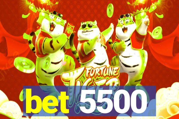 bet 5500